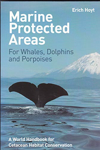 9781844070640: Marine Protected Areas for Whales, Dolphins and Porpoises: A World Handbook for Cetacean Habitat Conservation