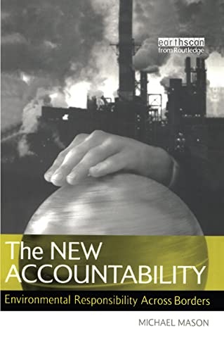 The New Accountability: Environmental Responsibility Across Borders (9781844070664) by Mason, Michael