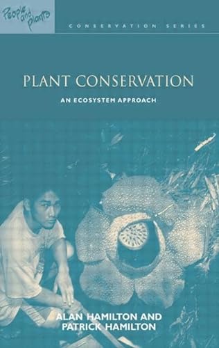 Plant Conservation (People and Plants International Conservation) (9781844070831) by Hamilton, Alan; Hamilton, Patrick