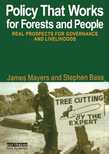 Stock image for Policy That Works for Forests and People: Real Prospects for Governance and Livelihoods (The Earthscan Forest Library) for sale by AwesomeBooks