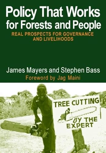 Stock image for Policy That Works for Forests and People: Real Prospects for Governance and Livelihoods (The Earthscan Forest Library) for sale by AwesomeBooks