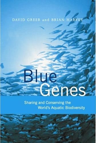 Beispielbild fr Blue Genes: Sharing and Conserving the Worlds Aquatic Biodiversity zum Verkauf von Reuseabook