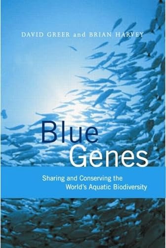 Stock image for Blue Genes: Sharing and Conserving the Worlds Aquatic Biodiversity for sale by Reuseabook