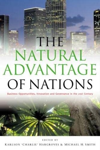 The Natural Advantage of Nations: Business Opportunities, Innovations and Governance in the 21st Century (9781844071210) by Hargroves, Karlson; Smith, Michael H.