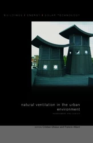 Imagen de archivo de Natural Ventilation in the Urban Environment: Assessment and Design (BEST (Buildings Energy and Solar Technology)) a la venta por Phatpocket Limited
