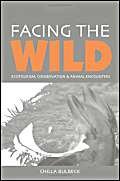 Stock image for Facing The Wild: Ecotourism, Conservation And Animal Encounters for sale by Buchpark