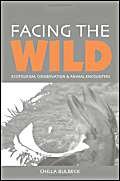9781844071371: Facing the Wild: Ecotourism, Conservation and Animal Encounters