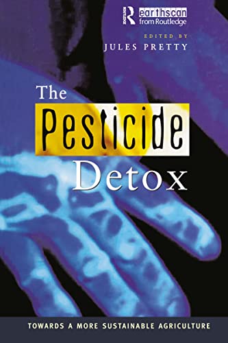 Beispielbild fr The Pesticide Detox: Towards a More Sustainable Agriculture zum Verkauf von Allyouneedisbooks Ltd