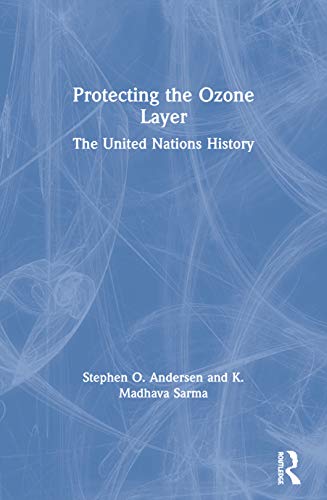 Stock image for Protecting the Ozone Layer: The United Nations History for sale by WorldofBooks