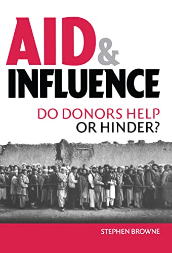 Beispielbild fr Aid and Influence: Do Donors Help or Hinder? zum Verkauf von WorldofBooks