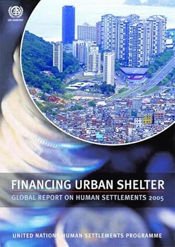 Imagen de archivo de Financing Urban Shelter: Global Report on Human Settlements 2005 a la venta por HPB-Red