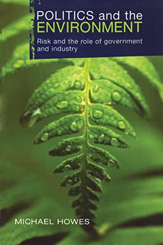 Stock image for Politics and the Environment: Risk and the Role of Government and Industry for sale by Blackwell's