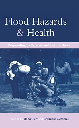 Beispielbild fr Flood Hazards and Health: Responding to Present and Future Risks zum Verkauf von WorldofBooks
