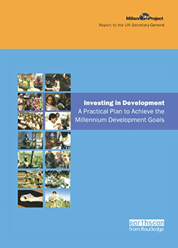 Beispielbild fr UN Millennium Development Library: Investing in Development: A Practical Plan to Achieve the Millennium Development Goals (UN Millennium Project) (Volume 1) zum Verkauf von Wonder Book