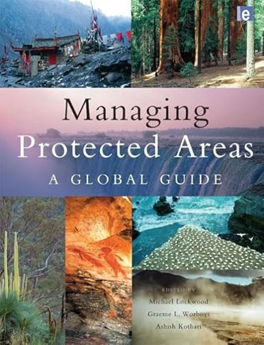 Managing Protected Areas: A Global Guide - Lockwood, Michael [Editor]; Worboys, Graeme [Editor]; Kothari, Ashish [Editor];