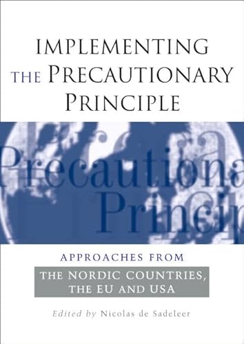 Imagen de archivo de Implementing the Precautionary Principle: Approaches from the Nordic Countries, EU and USA a la venta por Chiron Media