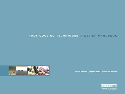 Roof Cooling Techniques: A Design Handbook - Erell, Evyatar (Author)/ Yannas, Simos (Edited by)/ Molina, Jose Luis (Edited by)