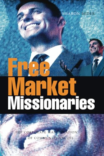 Free Market Missionaries: The Corporate Manipulation of Community Values (9781844073344) by Beder, Sharon