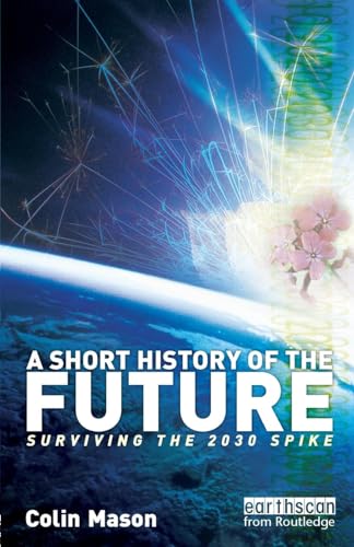 Stock image for A Short History of the Future: Surviving the 2030 Spike for sale by AwesomeBooks