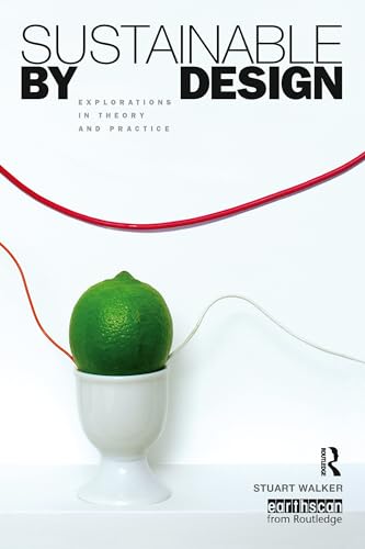 Beispielbild fr Sustainable by Design : Explorations in Theory and Practice zum Verkauf von Better World Books