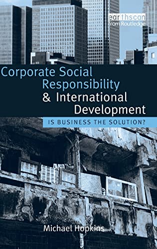 Corporate Social Responsibility and International Development: Is Business the Solution? - Hopkins, Michael