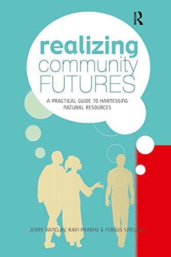 Imagen de archivo de Realizing Community Futures: A Practical Guide to Harnessing Natural Resources a la venta por Reuseabook