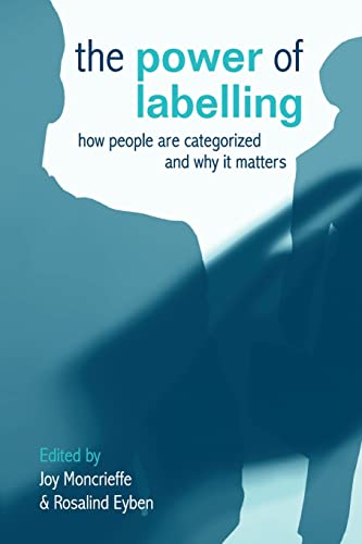 9781844073948: The Power of Labelling: How People are Categorized and Why It Matters