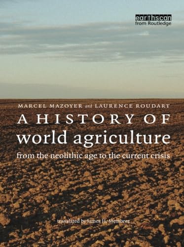 Beispielbild fr A History of World Agriculture: From the Neolithic Age to the Current Crisis zum Verkauf von Blackwell's