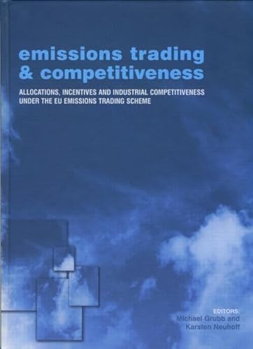 Beispielbild fr Emissions Trading & Competitiveness: Allocations, Incentives and Industrial Competitiveness Under the EU Emissions Trading Scheme (Climate Policy, Band 6) zum Verkauf von Buchmarie