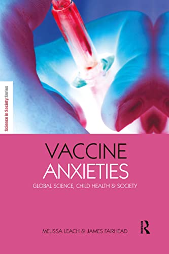 9781844074167: Vaccine Anxieties: Global Science, Child Health and Society (The Earthscan Science in Society Series)
