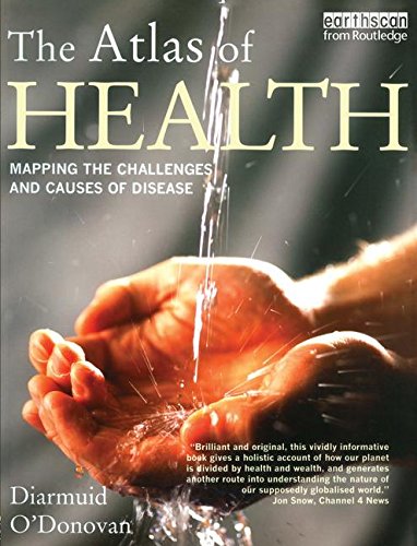 Beispielbild fr The Atlas of Health: Mapping the Challenges and Causes of Disease (The Earthscan Atlas) zum Verkauf von WorldofBooks