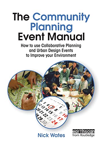 Imagen de archivo de The Community Planning Event Manual: How to use Collaborative Planning and Urban Design Events to Improve your Environment (Earthscan Tools for Community Planning) a la venta por WorldofBooks