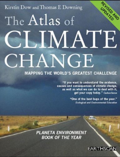 The Atlas of Climate Change: Mapping the World's Greatest Challenge (The Earthscan Atlas) - Kirstin Dow