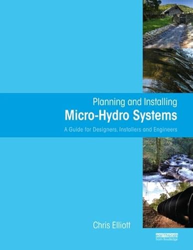 Stock image for Planning and Installing Micro Hydro Systems: A Guide for Installers, Architects and Engineers for sale by Revaluation Books