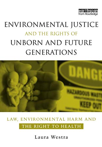 Beispielbild fr Environmental Justice and the Rights of Unborn and Future Generations zum Verkauf von Blackwell's