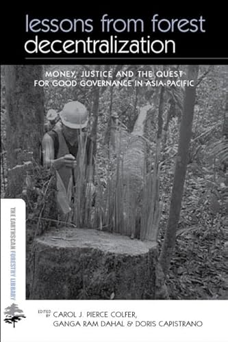 Beispielbild fr Lessons from Forest Decentralization: Money, Justice and the Quest for Good Governance in Asia-Pacific (The Earthscan Forest Library) zum Verkauf von Chiron Media