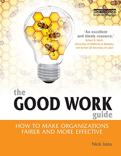 Imagen de archivo de The Good Work Guide : How to Make Organizations Fairer and More Effective a la venta por Better World Books