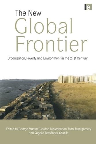 9781844075591: The New Global Frontier: Urbanization, Poverty and Environment in the 21st Century