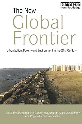 Stock image for The New Global Frontier: Urbanization, Poverty and Environment in the 21st Century for sale by Books From California