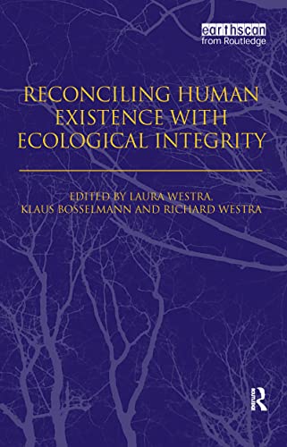 Beispielbild fr Reconciling Human Existence with Ecological Integrity : Science, Ethics, Economics and Law zum Verkauf von Better World Books Ltd