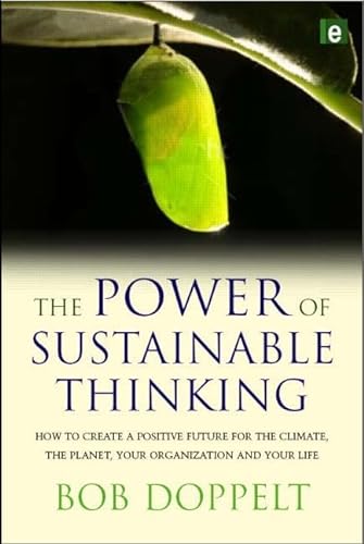 Stock image for The Power of Sustainable Thinking : How to Create a Positive Future for the Climate, the Planet, Your Organization and Your Life for sale by Better World Books