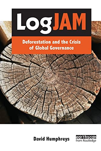 Stock image for Logjam: Deforestation and the Crisis of Global Governance for sale by Blackwell's