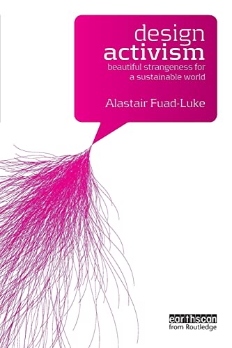 9781844076451: Design Activism: Beautiful Strangeness for a Sustainable World