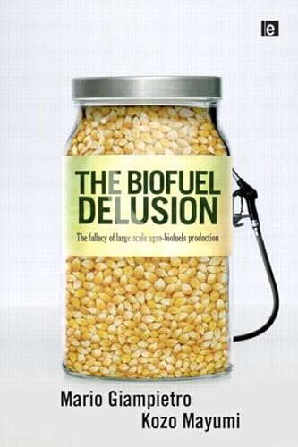 Beispielbild fr The Biofuel Delusion : The Fallacy of Large Scale Agro-Biofuels Production zum Verkauf von Buchpark