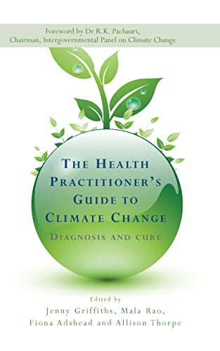 Beispielbild fr The Health Practitioner's Guide to Climate Change: Diagnosis and Cure zum Verkauf von Blackwell's