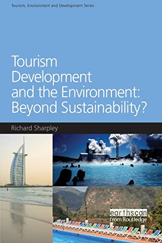 Tourism Development and the Environment: Beyond Sustainability? (Tourism, Environment and Development Series) (9781844077335) by Sharpley, Richard