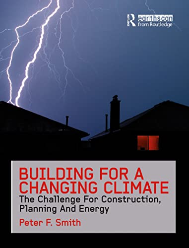 Stock image for Building for a Changing Climate: The Challenge for Construction, Planning and Energy for sale by Chiron Media