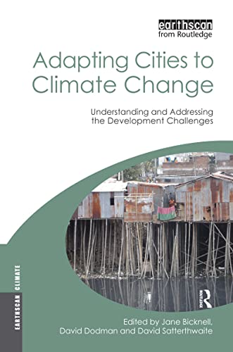 Stock image for Adapting Cities to Climate Change: Understanding and Addressing the Development Challenges (Earthscan Climate) for sale by Chiron Media