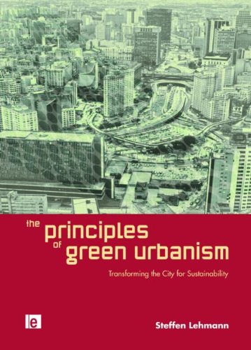 Beispielbild fr The Principles of Green Urbanism: Regenerating the Post-Industrial City zum Verkauf von More Than Words