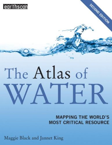 9781844078271: The Atlas of Water: Mapping the World's Most Critical Resource: Volume 6 (The Earthscan Atlas)